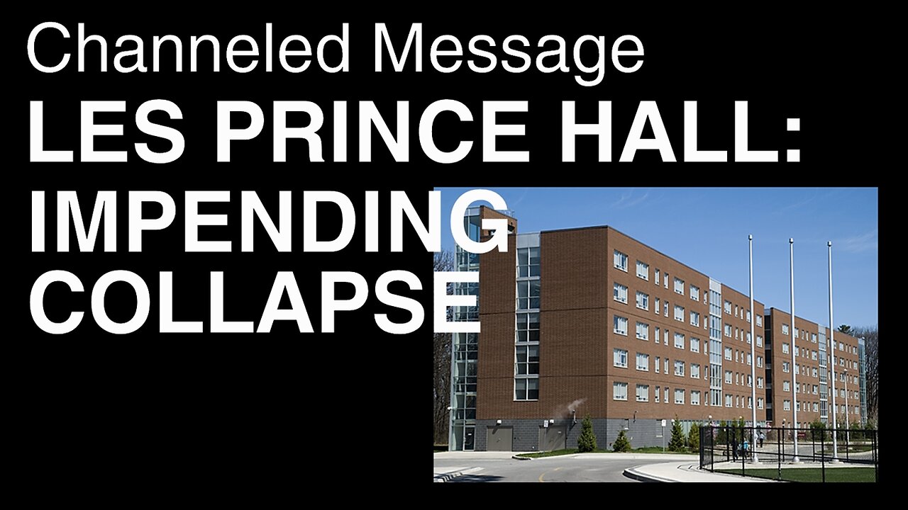 Les Prince Hall, McMaster University Collapse Warning - Channeled Message