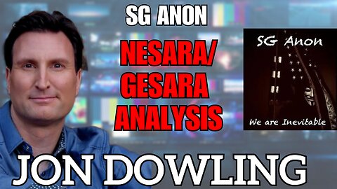 Jon Dowling & SG Anon Discuss Nesara Gesara Latest Updates