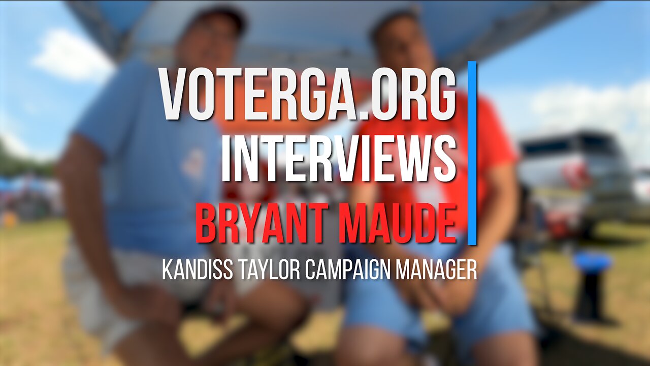 22-05-22 VoterGA Interviews Bryant Maude -KT Campaign Manager