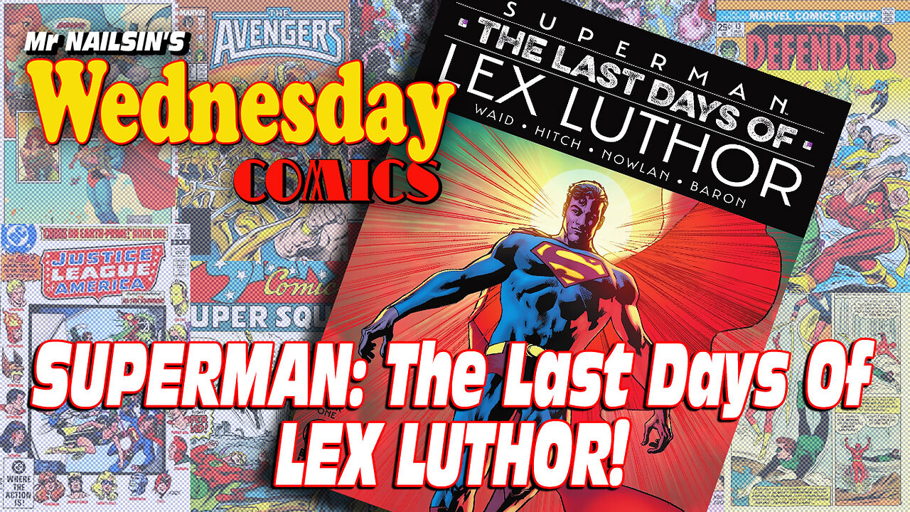 Mr Nailsin's Wednesday Comics : The Last Days Of Lex Luthor Part One