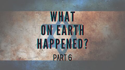 WHAT ON EARTH HAPPENED? - PART 6 #EWARANON