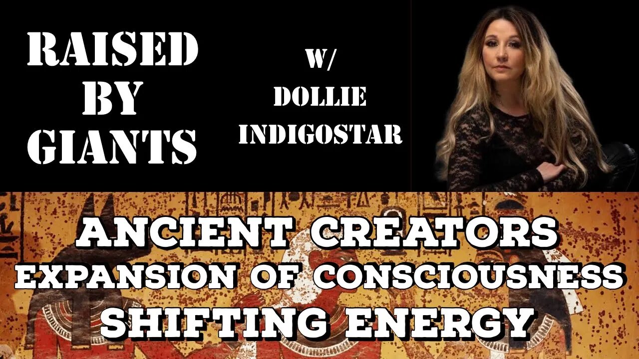 Ancient Creators, Expansion of Consciousness, Shifting Energy with Dollie IndigoStar