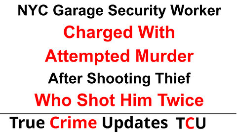 NYC Garage Security Worker Is Charged With Attempted Murder After Shooting Thief Who Shot Him Twice