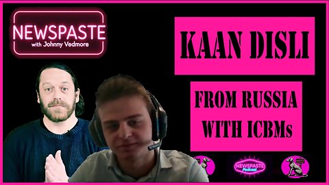 NEWSPASTE Podcast: Kaan Disli - From Russia With ICBMs