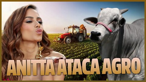 ANITTA ATACA O AGRO!