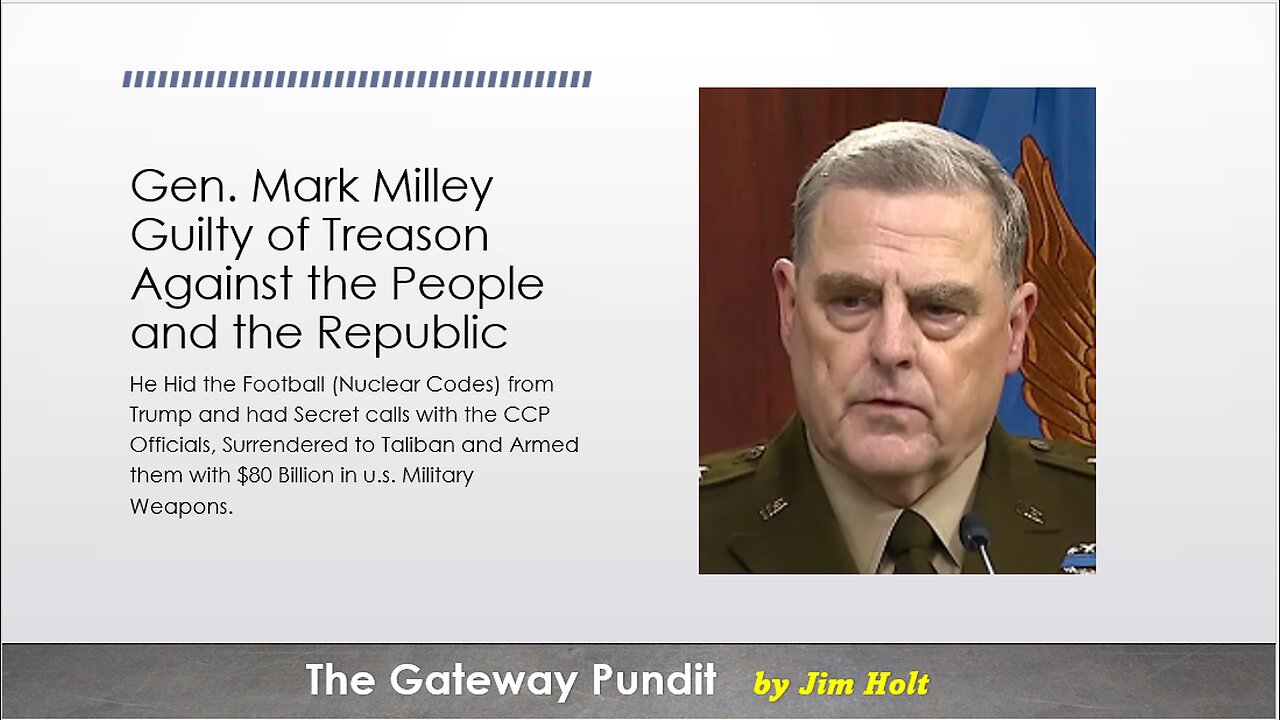 General Mark Milley Committed Treason and Needs to Be Held to Account for it.