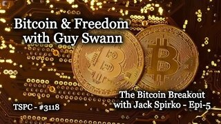 Guy Swann on Bitcoin and Freedom - Bitcoin Breakout - Epi-5