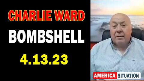 Charlie Ward HUGE Intel 4/13/23: "BOMBSHELL"