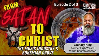 From Satan To Christ-Evils & Details From Inside The Music & Entertainment Industry & Bohemian Grove (Part 2 of 3) | Zachary King