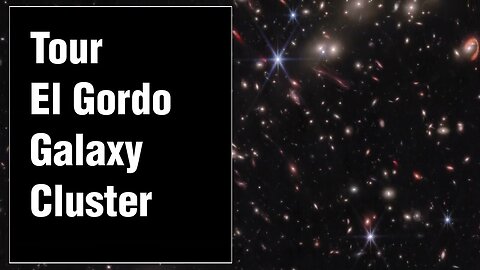 Tour Of El Gordo Galaxy Cluster