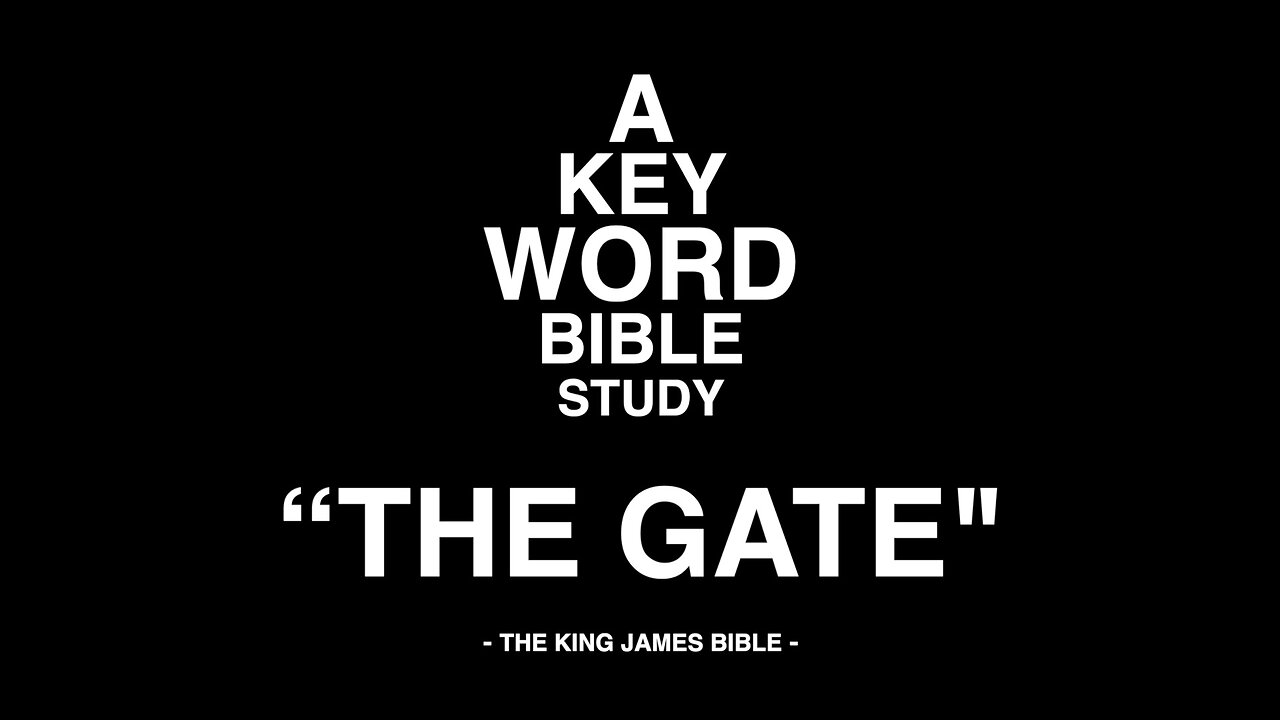 A KEY WORD - BIBLE STUDY - "THE GATE"