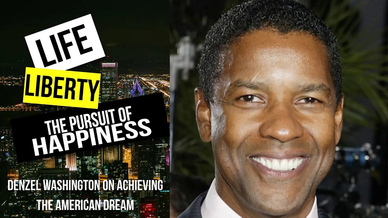 Denzel Washington on Life, Liberty and the Pursuit of Happiness