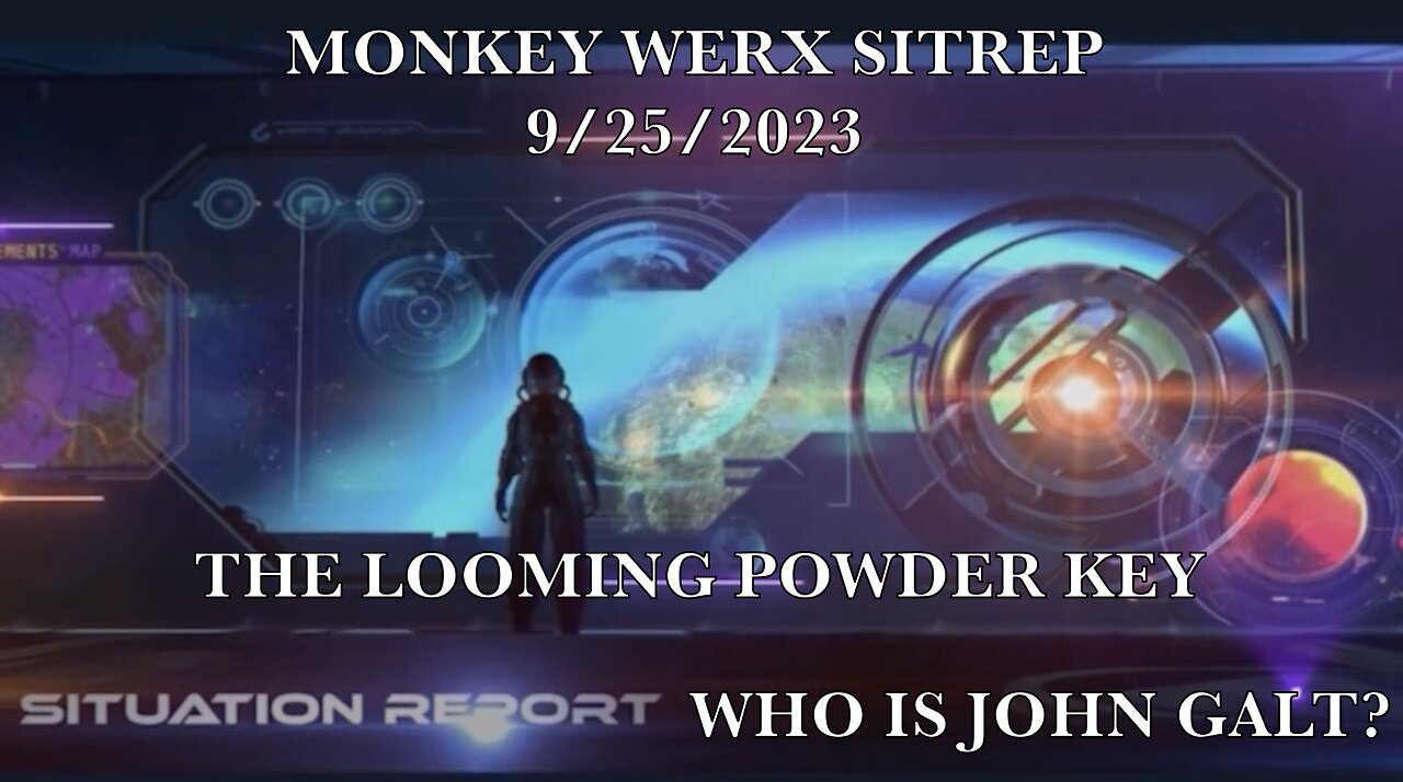 MONKEY WERX SITREP 9/25/23. THE LOOMING POWDER KEY. THX John Galt.