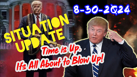 Situation Update 8/30/24 ~ Trump Return - Q Post - White Hats Intel ~ Derek Johnson Decode. SG Anon