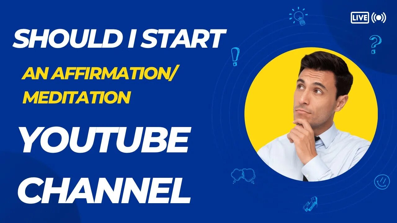 Should you start an AFFIRMATION / MEDITATION YouTube Channel???