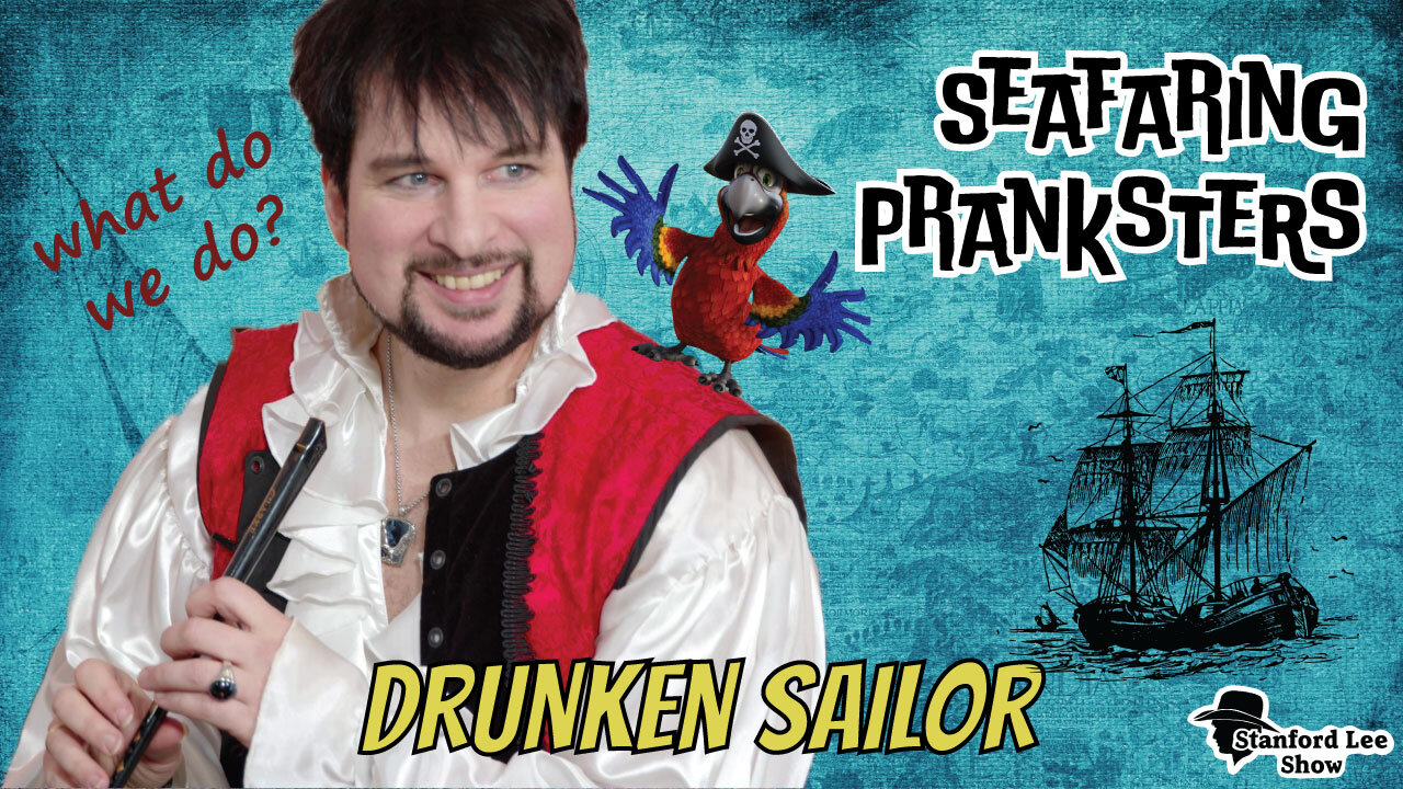 Drunken Sailor - Seafaring Pranksters *Stanford Lee Show*