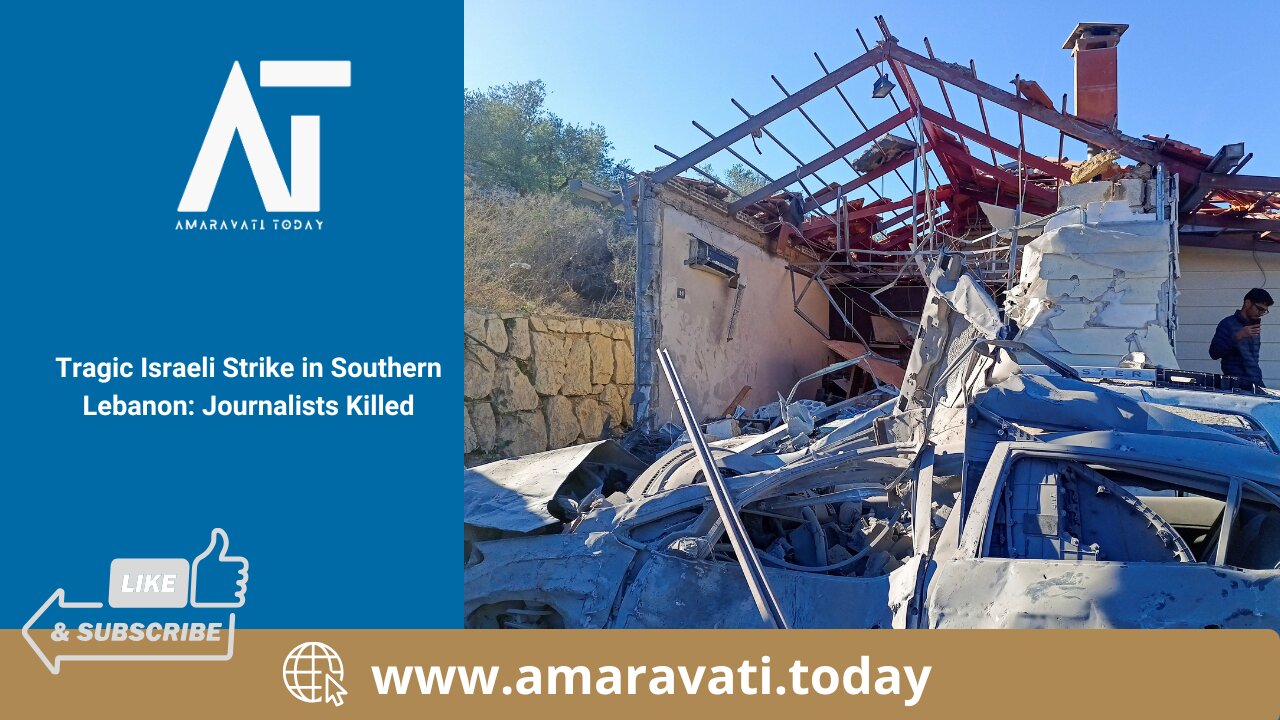 Tragic Israeli Strike in Southern Lebanon Journalists Killed | Amaravati Today