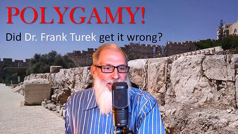 Dr. Frank Turek Response Re: Polygamy (polygyny) and doctrines of men