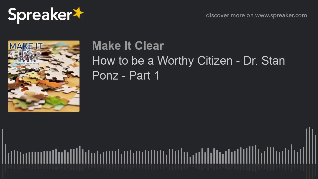 How to be a Worthy Citizen - Dr. Stan Ponz - Part 1