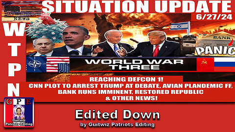 WTPN SITUATION UPDATE 6/27/24 - Edited Down