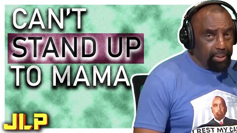 JLP | Caller Puts His Family Through Pain Because He Can't Stand Up to Mama