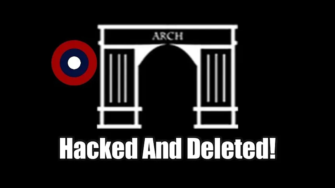 Arch Has Been Hacked And His Channel Deleted!