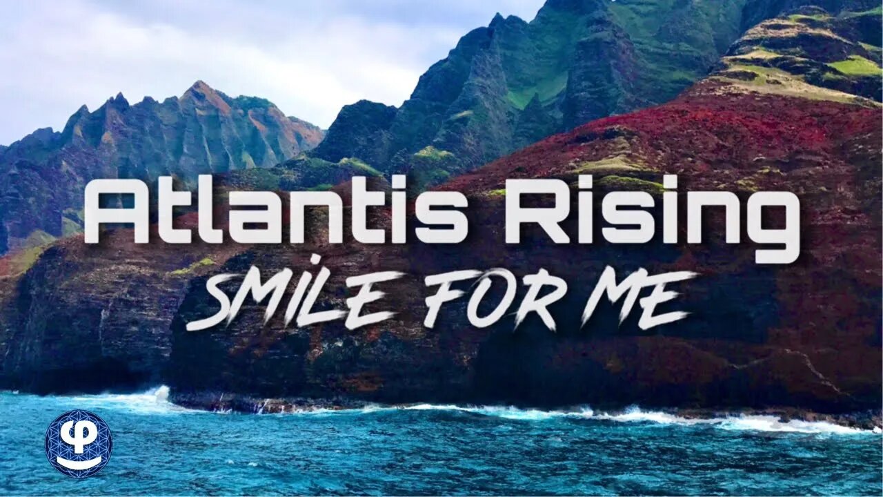 Smile For Me | Atlantis Rising | 432Hz