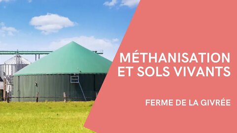 Méthanisation et sols vivants - Ferme de la Givrée