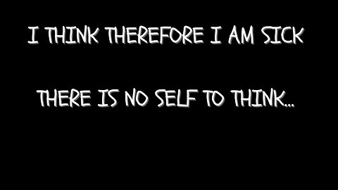 Thinking Is A Human Disease