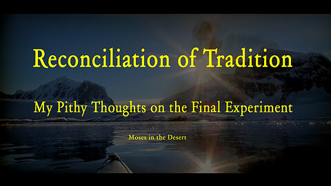 Reconciliation of Tradition - My Pithy Thoughts on the Final Experiment