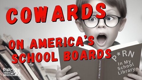 Cowards On America's School Boards-Why Most Don't Have The Testicular Fortitude To Stand For Morality | Dan Landi & Heath Gilbert