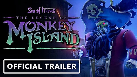 Sea of Thieves: The Legend of Monkey Island - Official Launch Trailer