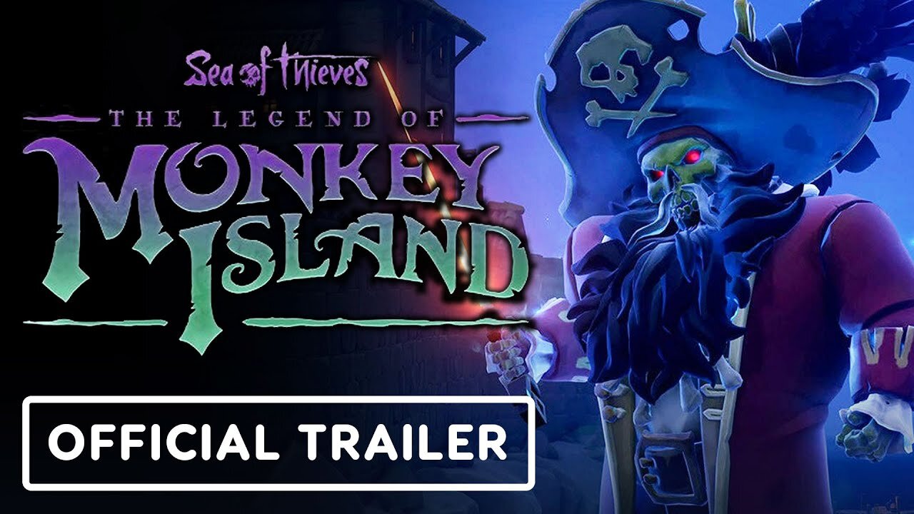 Sea of Thieves: The Legend of Monkey Island - Official Launch Trailer