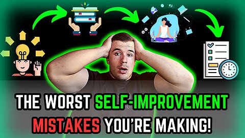 3 SELF-IMPROVEMENT MISTAKES YOU'RE MAKING