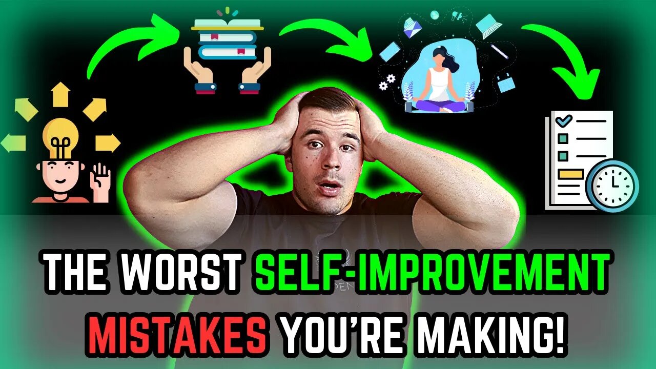 3 SELF-IMPROVEMENT MISTAKES YOU'RE MAKING