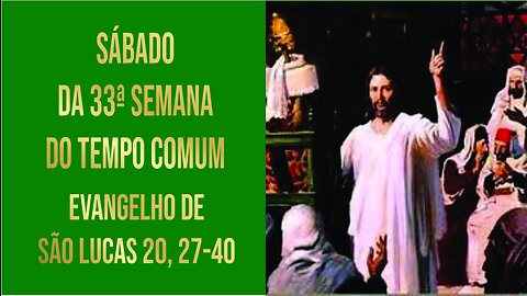 Sábado da 33ª Semana do Tempo Comum - Ano C