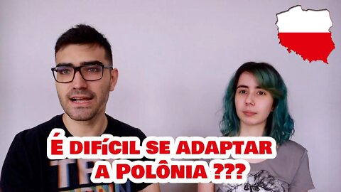 Foi difícil de se adaptar na Polônia?