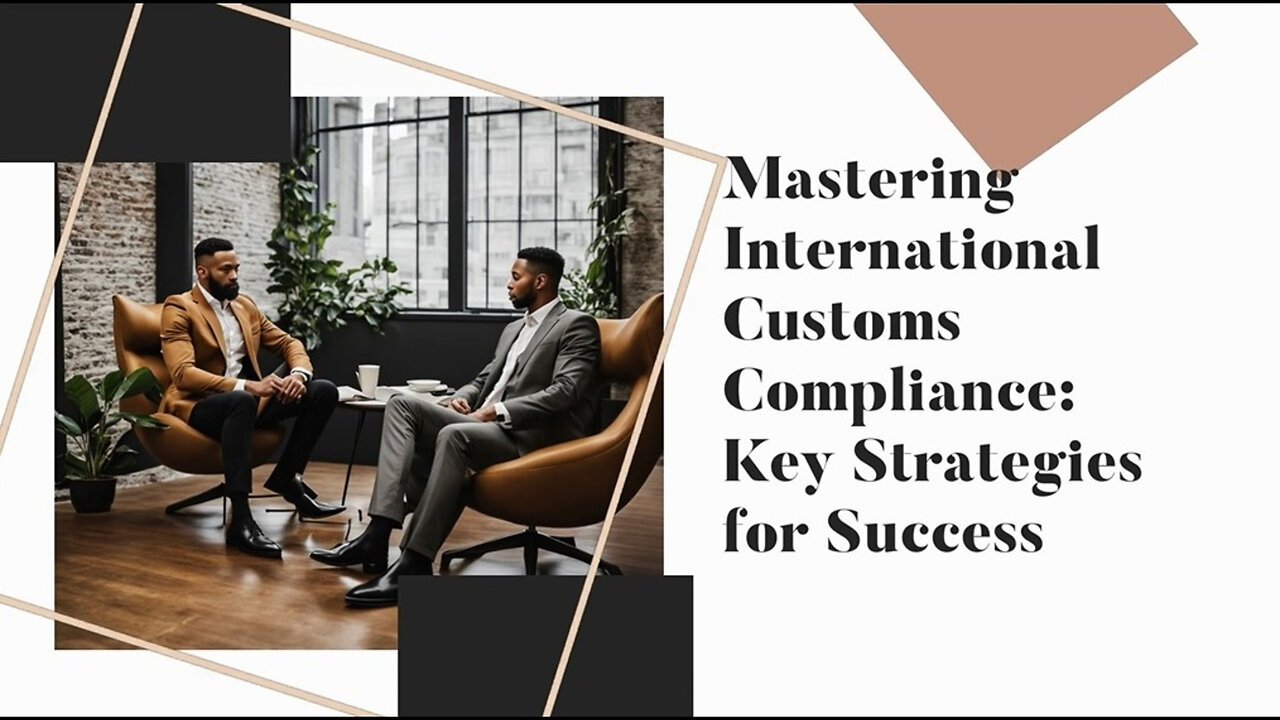 Mastering Customs Compliance: Key Strategies for Importers and Exporters