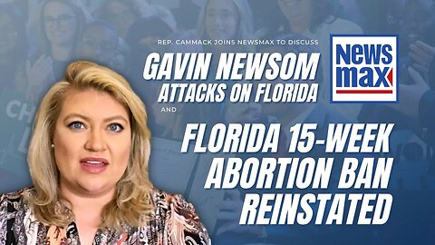 Rep. Cammack Joins Newsmax To Talk Reinstatement Of FL 15-Week Abortion Ban & Newsom's Attack Ads