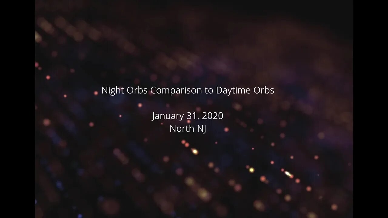 Night Orbs Comparison to Daytime Orbs (January 31, 2020)