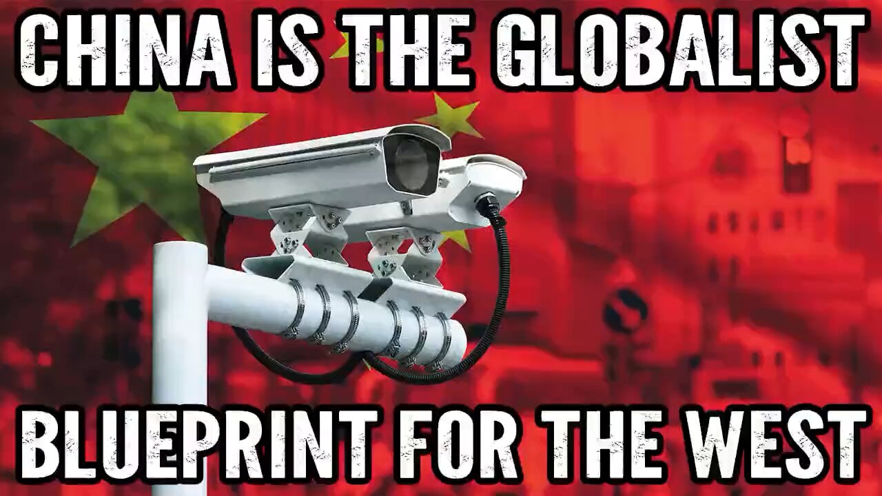 China (CCP) is the Globalist Blueprint for the West!