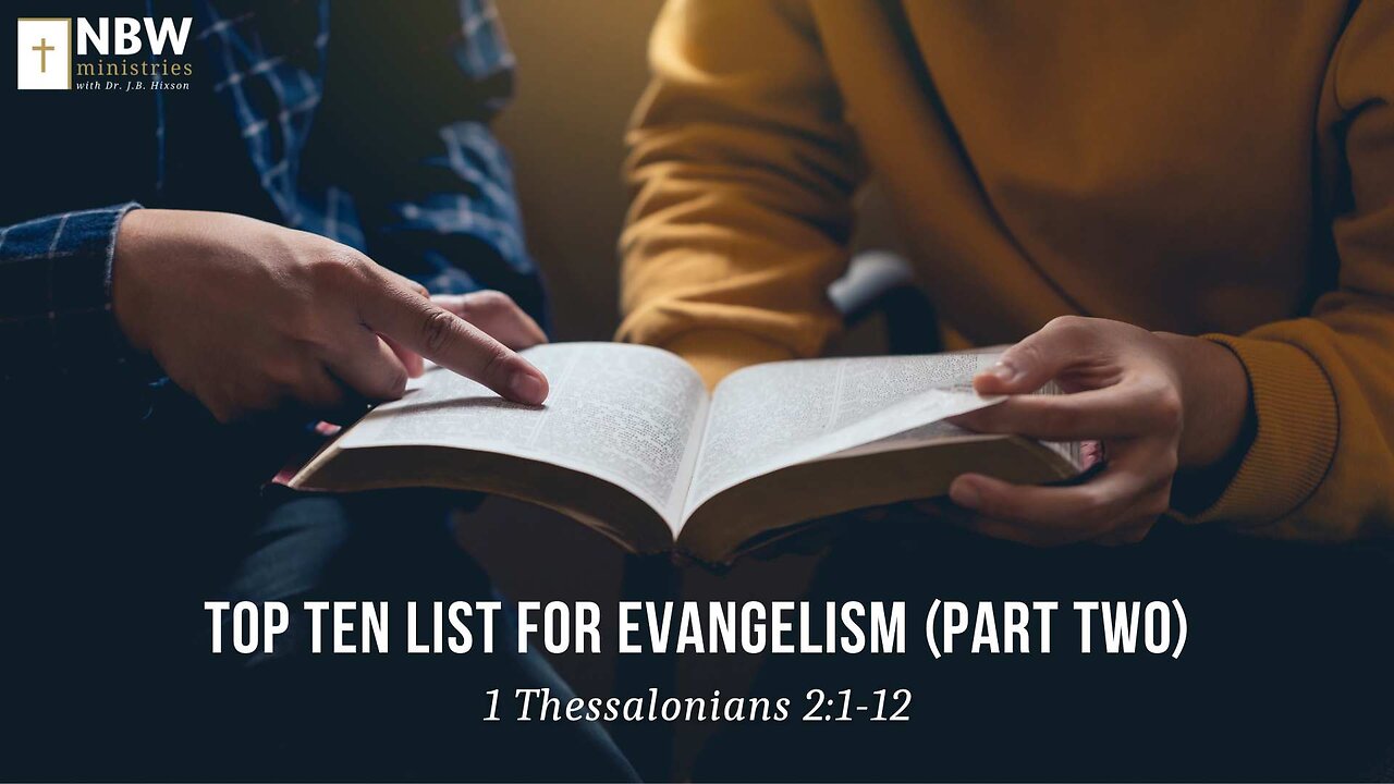 Top Ten List for Evangelism Part 2 (1 Thessalonians 2:1-12)