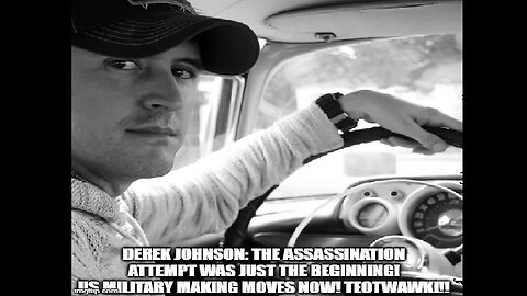 Derek Johnson HUGE: The Assassination Attempt Was Just the Beginning!