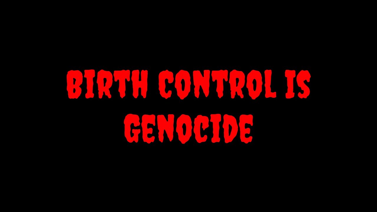 Birth Control Is Genocide