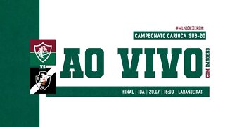 AO VIVO - FLUMINENSE x VASCO | ESTADUAL SUB-20 | FINAL - JOGO DE IDA