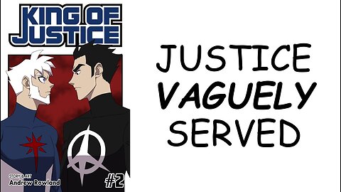 KING OF JUSTICE #2: Justice Vaguely Served!