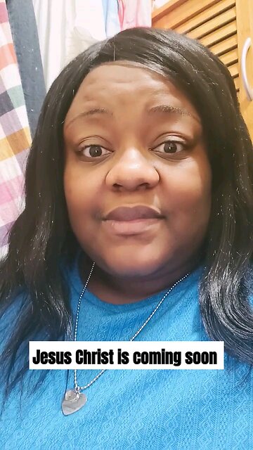 Jesus Christ is coming soon