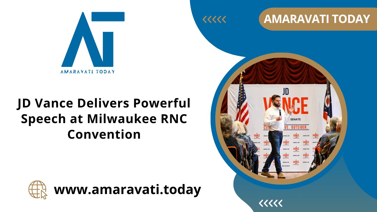 JD Vance Delivers Powerful Speech at Milwaukee GOP Convention | Amaravati Today News