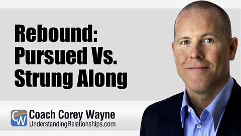 Rebound: Pursued Vs. Strung Along