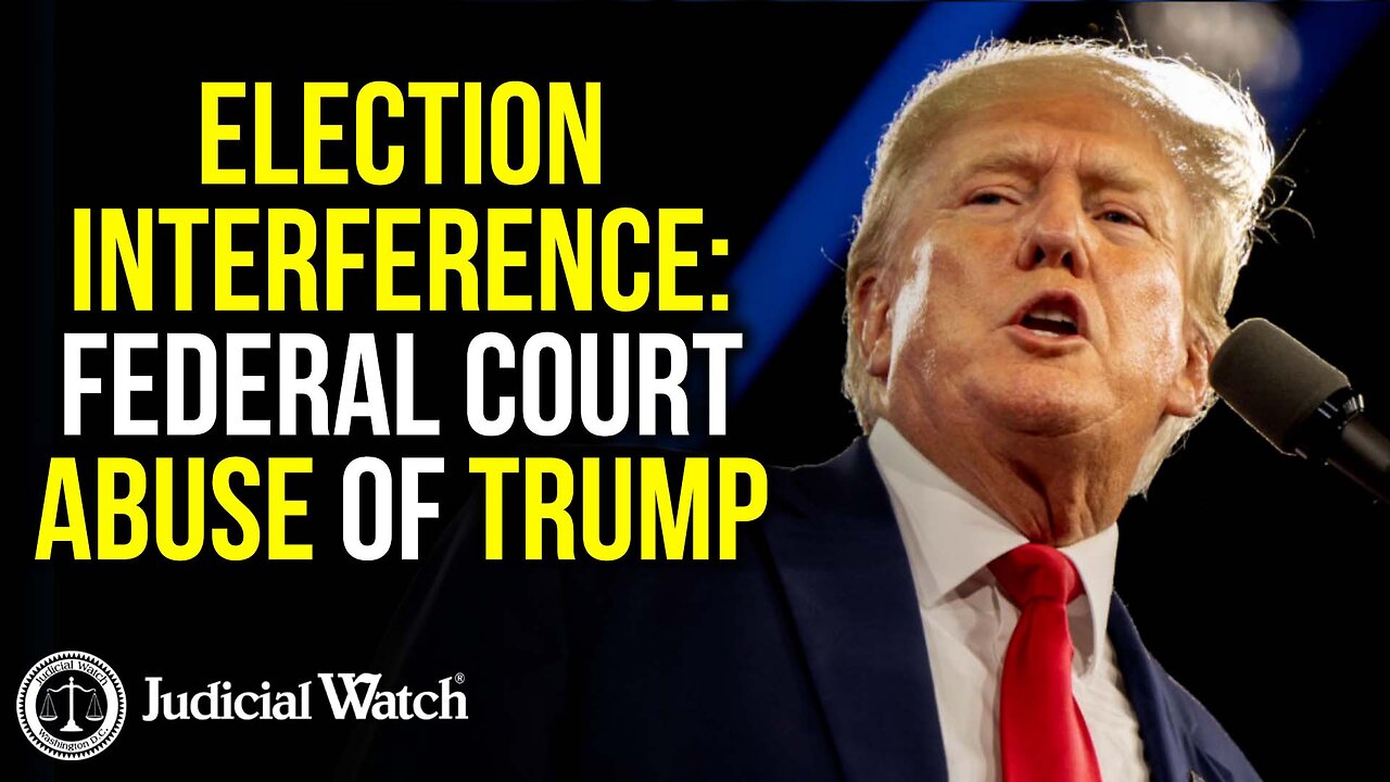 ELECTION INTERFERENCE: Federal Court ABUSE of Trump!